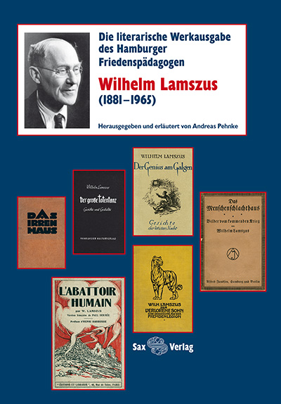 Die literarische Werkausgabe des Hamburger Friedenspädagogen Wilhelm Lamszus (1881–1965)