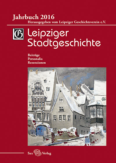 Leipziger Stadtgeschichte. Jahrbuch 2016