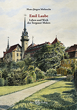 Logo:Emil Laube. Leben und Werk des Torgauer Malers