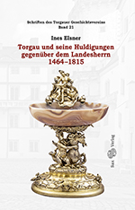 Logo:Torgau und seine Huldigungen gegenüber dem Landesherrn 1464-1815