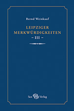 Leipziger Merkwürdigkeiten - III -