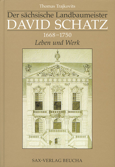 Der sächsische Landbaumeister David Schatz (1668–1750)