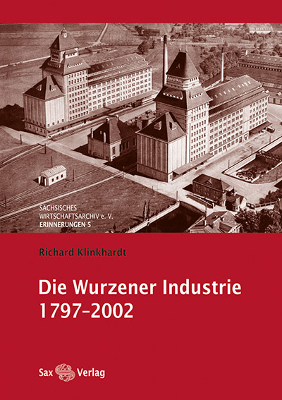 Die Wurzener Industrie 1797–2002