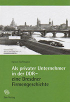 Als privater Unternehmer in der DDR – eine Dresdner Firmengeschichte