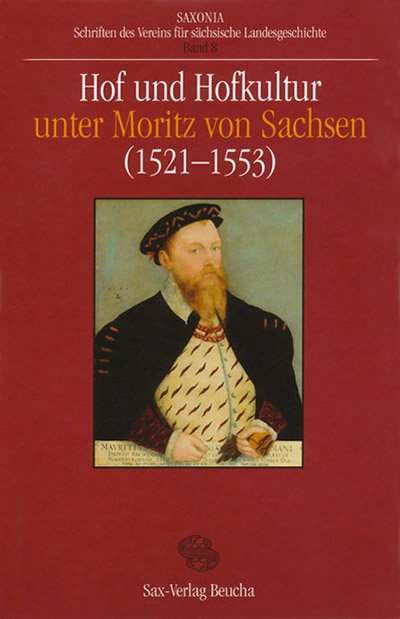 Hof und Hofkultur unter Moritz von Sachsen (1521–1553)