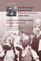 Der Hamburger Schulreformer Wilhelm Lamszus (1881–1965) und seine Antikriegsschrift „Giftgas über uns“