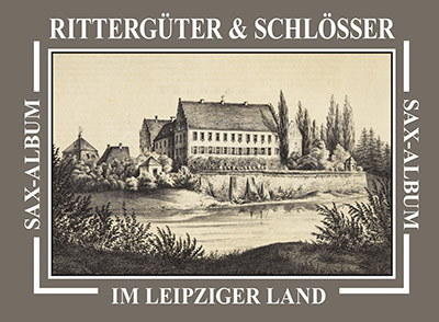 Rittergüter & Schlösser im Leipziger Land